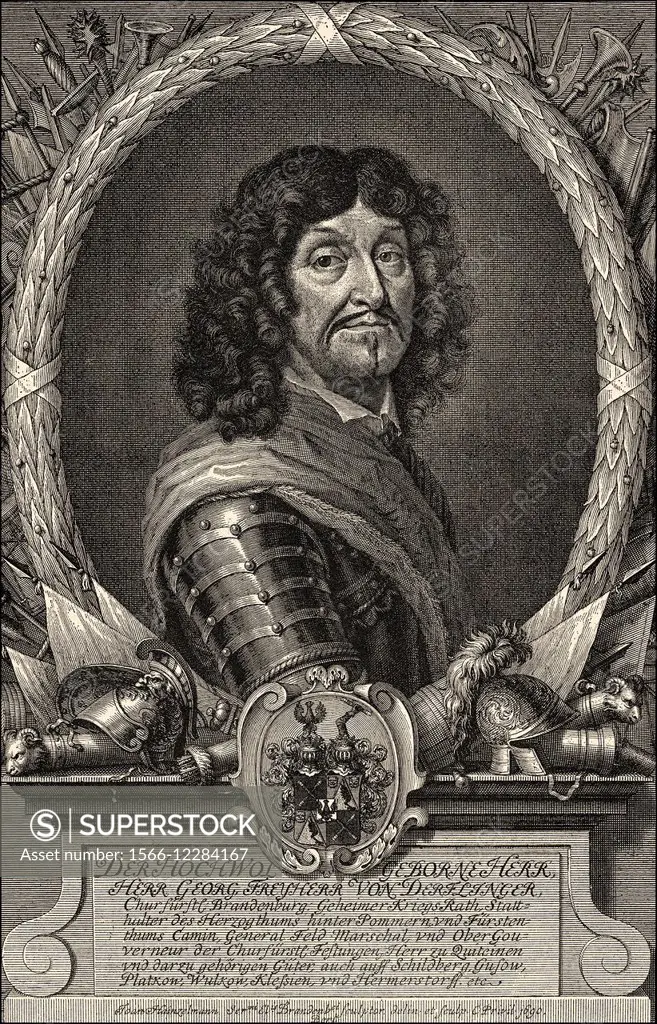 George von Derfflinger, 1606 - 1695, Field Marshal in Brandenburg by appointment of the Elector and Governor of Pomerania,.