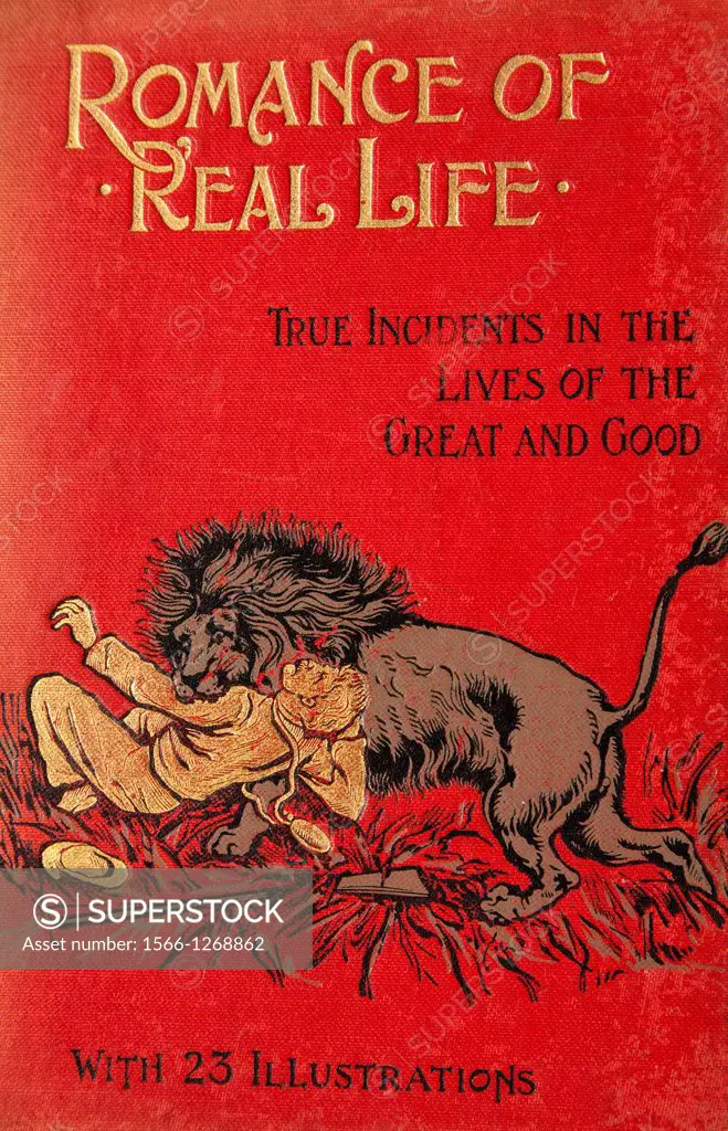 Romance of real life - true incidents in the lives of the great and good, British Empire adventures, 1900