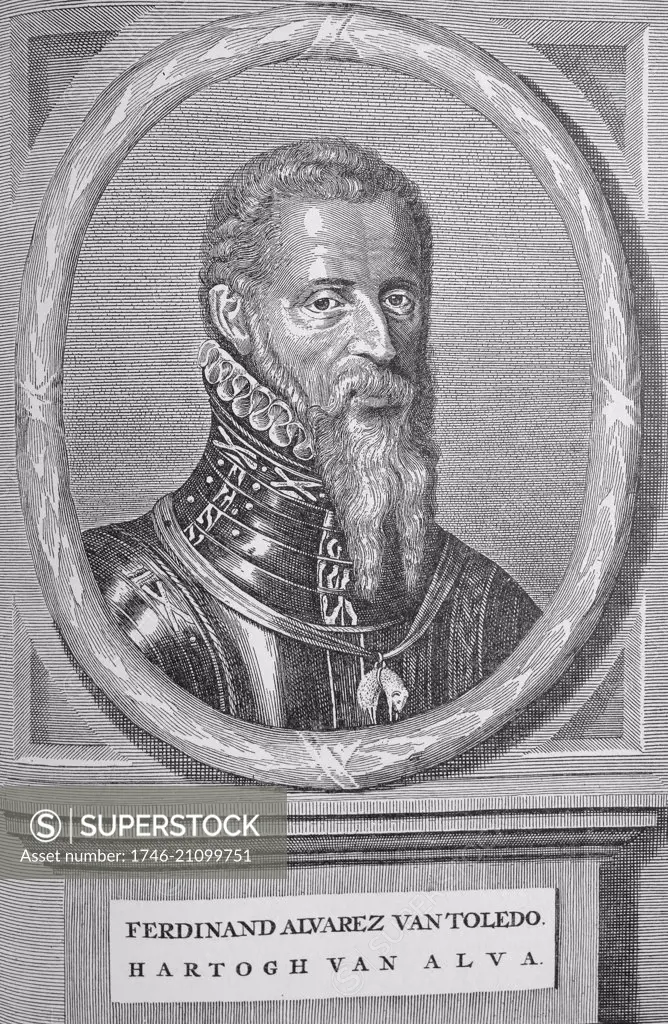 Fernando ¡lvarez (1507 ñ 1582); known as the Grand Duke of Alba in Spain and the Iron Duke in the Netherlands. Governor of the Spanish Netherlands 1567-1573