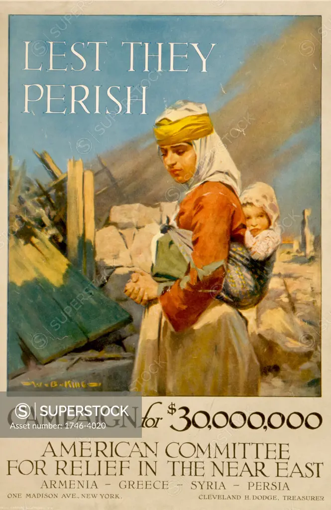 Lest They Perish': World War I poster issued in 1917 by the American Committee for Relief in the Near East asking  for $30,000,000 to aid Armenia, Greece, Syria and Persia.  Woman Child Ruins