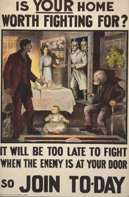 World War I recruitment poster published in Dublin, 1915. Is YOUR Home Worth Fighting For .....so JOIN TO-DAY.  Husband, wife, baby and grandfather at home surprised by entry of German soldiers with fixed bayonets.