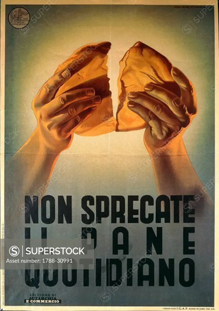 Italy, 20th century. Non sprecate il pane quotidiano. Propaganda poster by the Fascist Confederation of Italian Traders, illustration by Martianti, Rome, 1941.