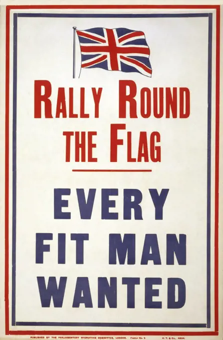 "Rally Round the Flag. Every Fit Man Wanted", British War Poster, Published by Parliamentary Recruiting Committee, Lithograph by H.T. & Co., 1914