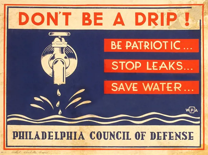 Water Conservation Poster, "Don't be a drip! Be Patriotic, Stop leaks, Save water", Works Project Administration, Philadelphia Council of Defense, Charlotte Angus, Works Project Administration, 1940-1945