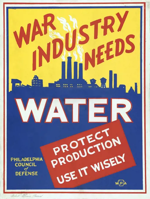 Poster promoting Water Conservation for War Effort, "War industry needs Water, Protect Production, Use it Wisely", Philadelphia Council of Defense, Works Projects Administration, artwork by Glenn Stuart Pearce, 1943