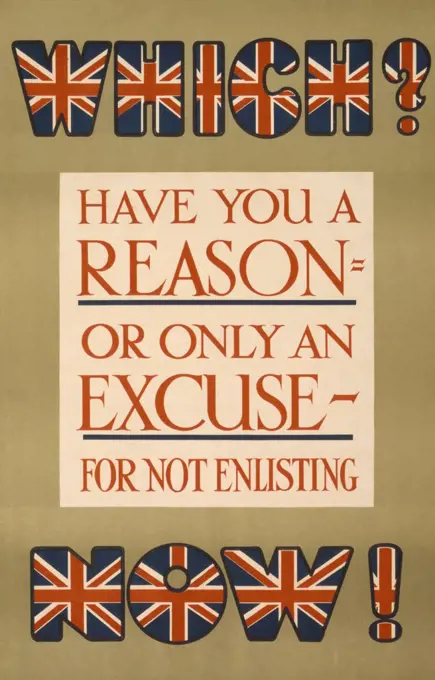 "Which Have you a Reason, or Only an Excuse, for not Enlisting Now!", World War I Recruitment Poster, Parliamentary Recruiting Committee, United Kingdom, 1915