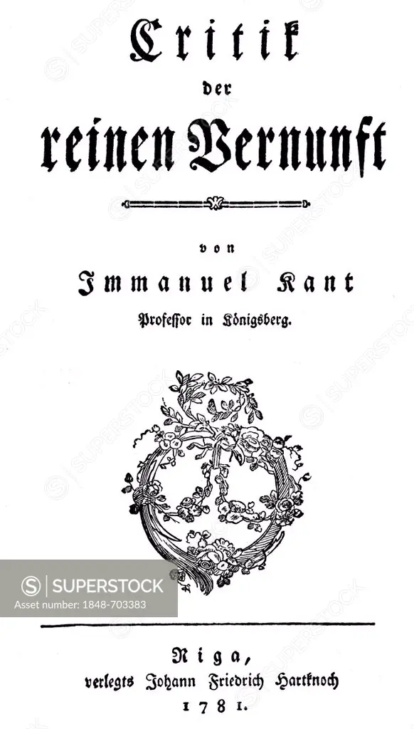 Historical print, 1781, title of the work Kritik der reinen Vernunft, Critique of Pure Reason, by Immanuel Kant, 1724 - 1804, a German philosopher of ...