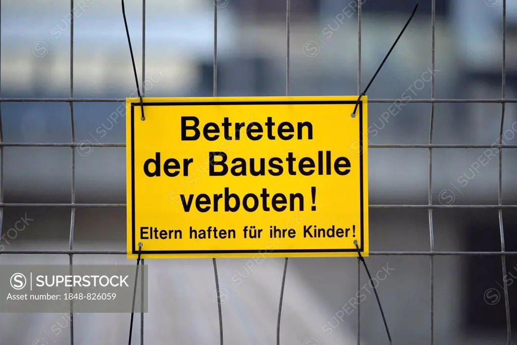 Warning sign Betreten der Baustelle verboten! Eltern haften für ihre Kinder! or No Trespassing! Parents responsible for their children!, Stuttgart, Ba...