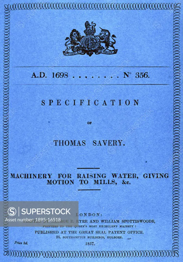 Title page of the Savery patent (no 356) for a pumping steam engine. Thomas Savery (c 1650-1715) was an inventor and military engineer. In 1698 he pat...