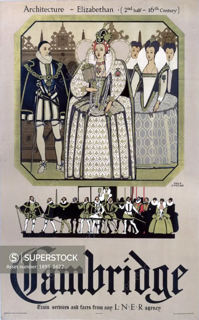 London & North Eastern Railway (LNER) poster advertising Cambridges Elizabethan architecture, showing Elizabeth I and courtiers. Artwork by Fred Tayl...