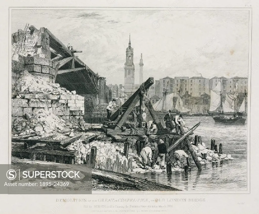 Demolition of the Great, or Chapel-Pier, of Old London Bridge, with the Derrick used in drawing the Foundation Piles etc, March 1832’. Etching by Edw...