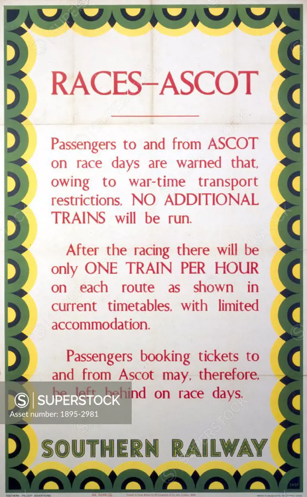 Races - Ascot´, SR poster, 1943. Poster produced for the Southern Railway (SR), announcing war- time travel restrictions on trains to and from horse-r...