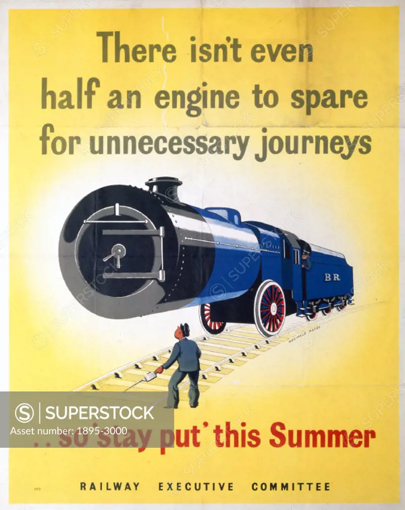 Railway Executive Committee poster. ´There isn´t even half an engine to spare for unnecessary journeys - so ´Stay Put´ this Summer´ by Reginald Mayes.