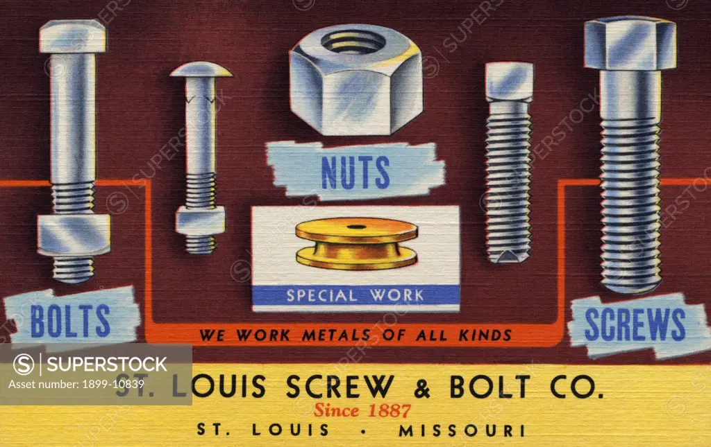 Advertisement for Nuts and Bolts. ca. 1939, ST. LOUIS SCREW & BOLT CO. Since 1887, ST. LOUIS, MISSOURI If you use Bolts, Nuts, Screws, Washers or Special Bolt & Screw Machine Products we are in a position to serve you satisfactorily with nearly all types. We also do: Hot Galvanizing, Cadmium and Electro Plating. We Solicit Your Inquiries and Orders. Also our catalog will be mailed on request. ST. LOUIS SCREW & BOLT CO. 6900 NORTH BROADWAY, ST. LOUIS 15, MO. 
