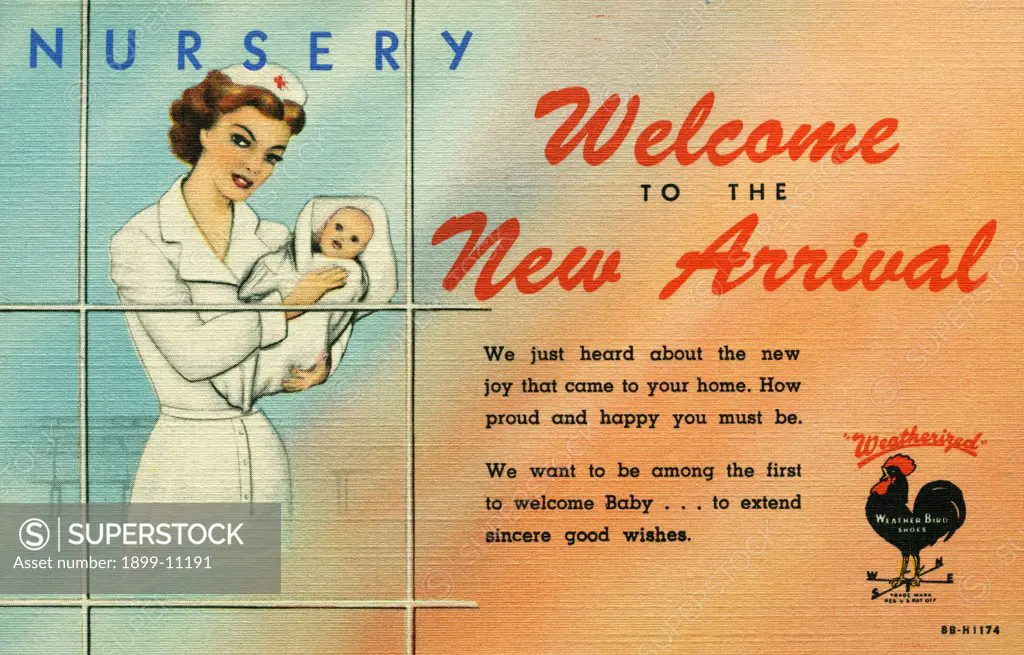 Card Welcoming a Newborn. ca. 1948, NURSERY. Welcome TO THE New Arrival. We just heard about the new joy that came to your home. How proud and happy you must be. We want to be among the first to welcome Baby ... to extend sincere good wishes. 