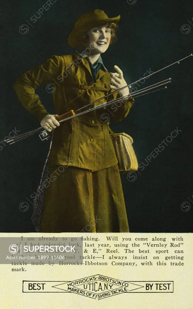 Postcard of Sportswoman with Fishing Rods. ca. 1917, 'I am all ready to go fishing. Will you come along with me I had splendid luck, last year, using the 'Vernley Rod' and the Celebrated 'Y. & E.' Reel. The best sport can be had by using good tackle - I always insist on getting tackle made by Horrocks-Ibbotson Company, with this trademark.' BEST BY TEST Horrocks-Ibbotson Co. Makers of Fishing Tackle, Utica, N.Y. 
