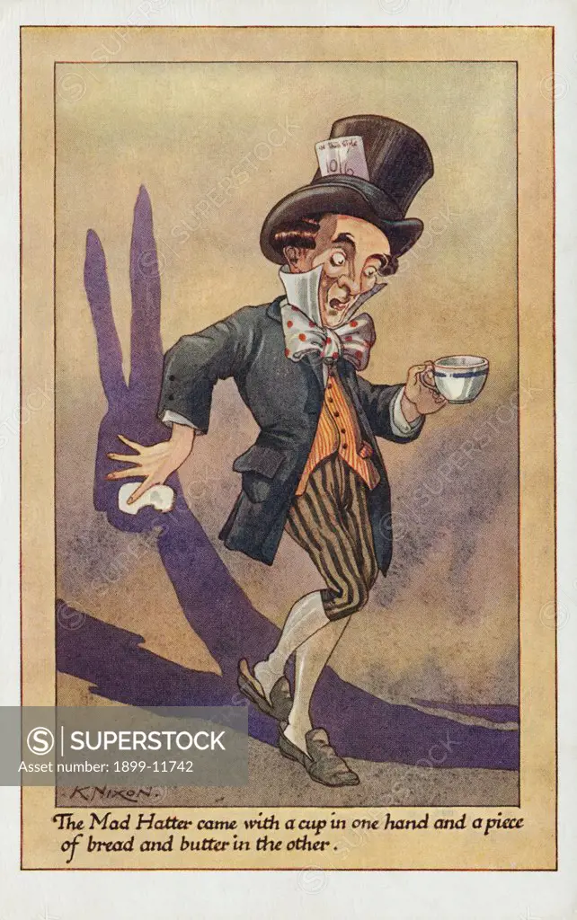 The Mad Hatter Postcard by K. Nixon. ca. 1925-1930, 'The Mad Hatter came with a cup in one hand and a piece of bread and butter in the other.' 