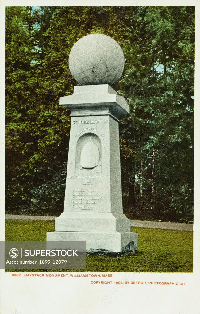 Haystack Monument, Williamstown, Mass. Postcard. 1904, The monument mounts a globe three feet in diameter and proclaims, 'The Field is the World.' Beneath this inscription is a similitude of the haystack and the names of the five students who sought its shelter while in prayer. 