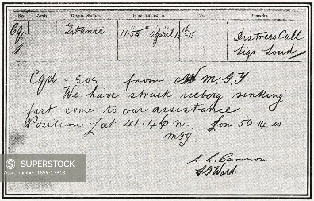 SOS Message from Titanic. SOS Message received by the Russian steamer, Birma, about five minutes after Titanic struck an iceberg on 15th April, 1912. It says 'We have struck iceberg; sinking fast; come to our assistance' and gives the ship's position. Titanic was built by Harland & Wolff in Belfast Ireland during 1910 - 1911, and sank after striking an iceberg off the coast of New Foundland during her maiden voyage from Southampton, England to New York, USA, with the loss of 1,522 passengers and