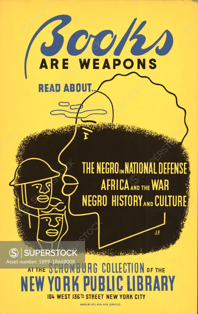 Books are weapons Read about... 'The negro in national defense,' 'Africa and the war,' and 'Negro history and culture' at the Schomburg Collection of the New York Public Library .