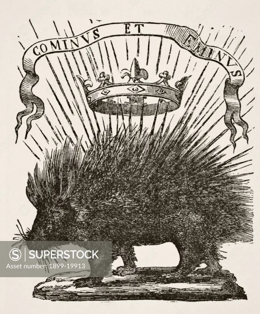 Device of Louis XII, King of France, 1498-1515. A porcupine with the motto Cominus et eminus, From Far and Near. This was the device of his grandfather, who, in 1397 instituted the Order of the Porcupine. From Science and Literature in The Middle Ages by Paul Lacroix published London 1878