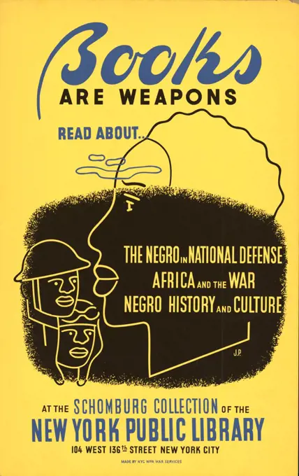 Books are weapons Read about... 'The negro in national defense,' 'Africa and the war,' and 'Negro history and culture' at the Schomburg Collection of the New York Public Library .