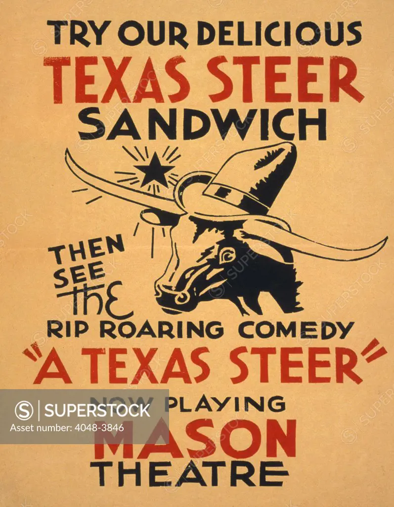 Theatre. Try our delicious Texas steer sandwich, then see the rip roaring comedy 'A Texas steer'. Poster for presentation of 'A Texas Steer' at the Mason Theatre, showing a long-horn steer wearing a cowboy hat. Silkscreen, ca. 1936-41