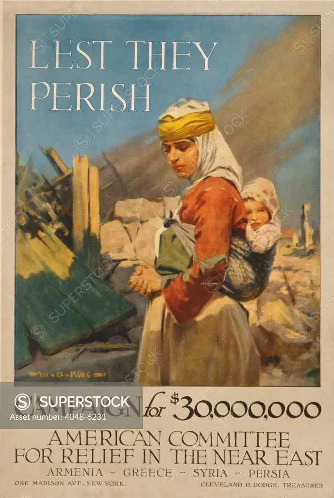 World War I poster. Lest they perish Campaign for $30,000,000 by the American Committee for Relief in the Near East which included Armenia-Greece-Syria-Persia. The collapsing Ottoman Empire violently repressed nationalistic minority populations during and after the First World War. 1917.