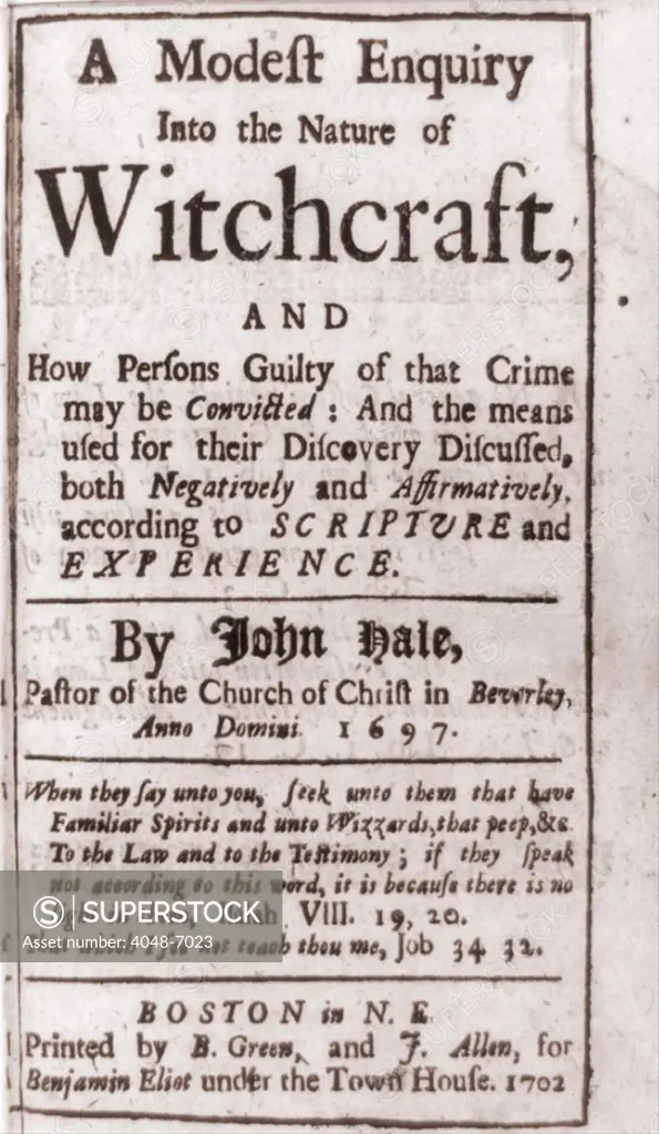 Title page of A MODEST ENQUIRY INTO THE NATURE OF WITCHCRAFT, by John Hale in 1697. Reverend Hale took part in the 1692 Salem Witch Trials, but turned against them when his own virtuous wife was accused. Hale is a character in Arthur Miller's 1953 play, THE CRUCIBLE.
