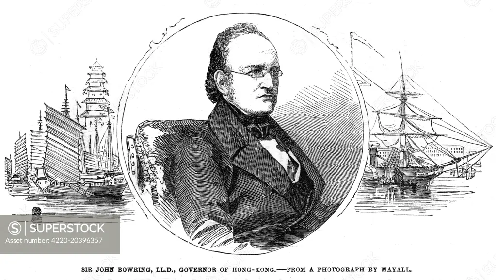 SIR JOHN BOWRING Statesman, diplomat, writer :  while Governor of Hong Kong.        Date: 1792 - 1872