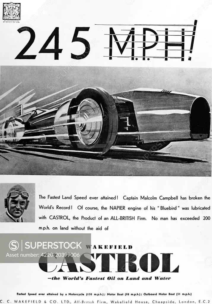Advertisement for Castrol oil, boasting 250mph as achieved by Captain Malcolm Campbell in his Castrol lubricated Napier engine of his Bluebird. 'No man has exceeded 200mph without the aid of Wakefield Castrol oil!'.  14th February 1931