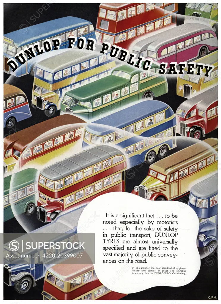Advertisement for Dunlop tyres: It is a significant fact . . . to be noted especially by motorists . . . that, for the sake of safty in public transport, DUNLOP TYPRES are almost universally specified and are fitted to the vast majority of public conveyances on the road.  1937