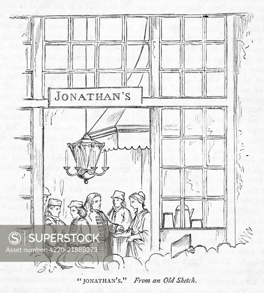  Jonathan's Coffee House,  Change Alley, London, the  informal venue for commercial  transactions that became the  London Stock Exchange     Date: 18th century
