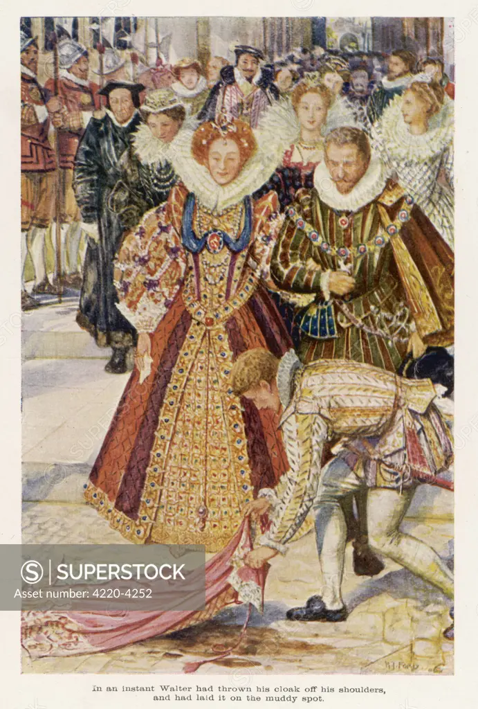 SIR WALTER RALEIGH  sacrifices  his new cloak so that his  queen's feet will not get  muddied.