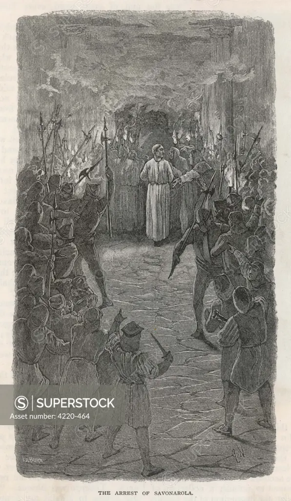 The arrest of Girolamo Savonarola  which led to his being burnt  at the stake