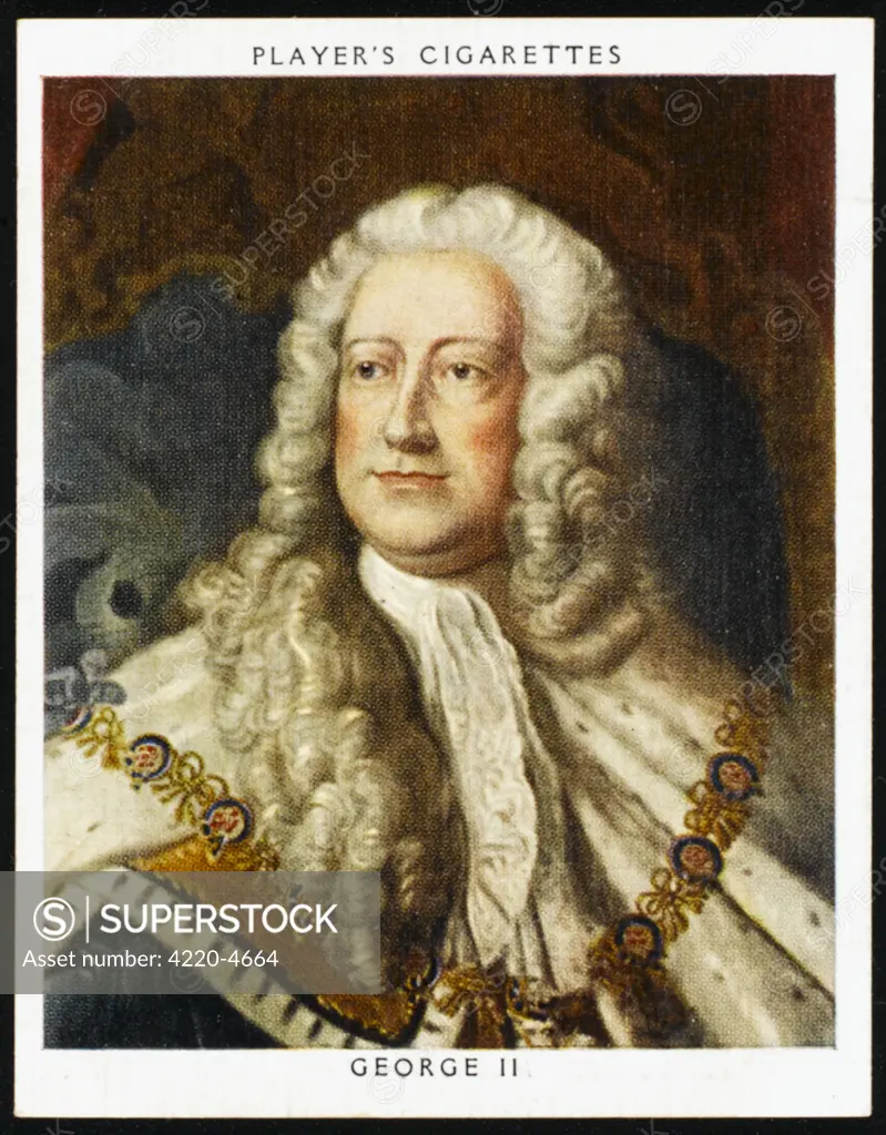 GEORGE II, KING OF ENGLAND  Reigned 1727 - 1760