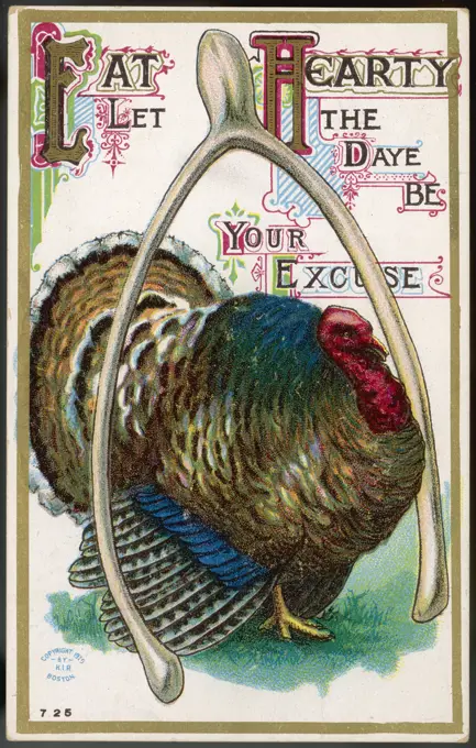 'Eat hearty - let the daye be  your excuse' - an invitation  to Thanksgiving over- indulgence on the fourth  Thursday in November      Date: 1910
