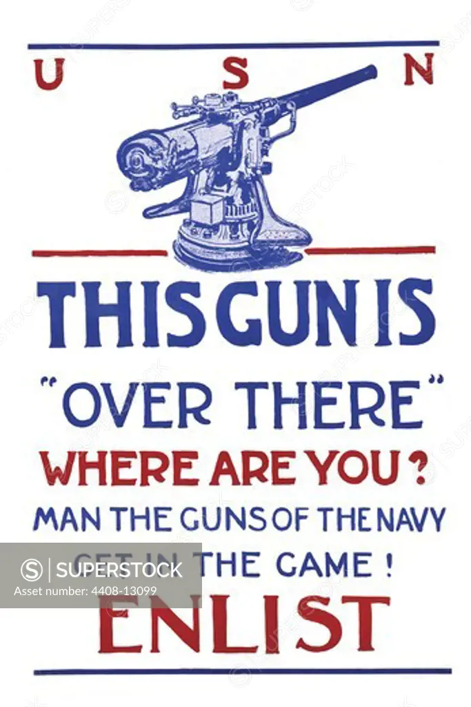 This gun is ""over there""--Where are you Man the guns of the Navy--Get in the game!--Enlist., U.S. Navy