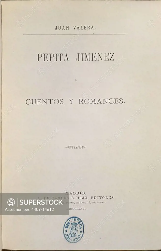 PEPITA JIMENEZ - 1875. Author: JUAN VALERA Y ALCALA GALIANO. Location: BIBLIOTECA NACIONAL-COLECCION. MADRID. SPAIN.