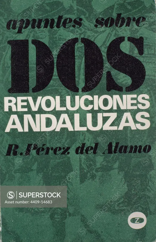 APUNTES SOBRE DOS REVOLUCIONES ANDALUZAS. Author: PEREZ DEL ALAMO RAFAEL. Location: BIBLIOTECA NACIONAL-COLECCION. MADRID. SPAIN.