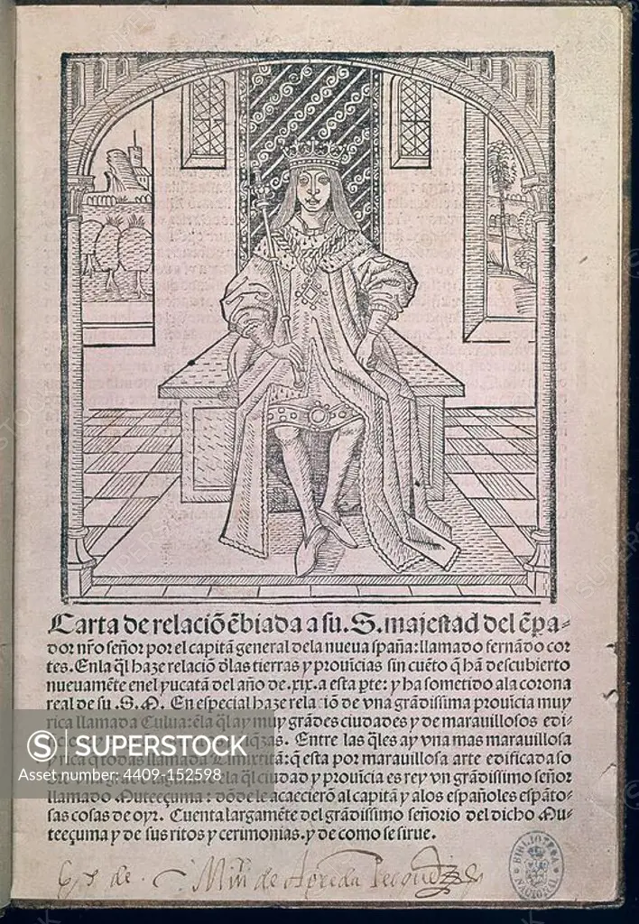 RELACION ENVIADA A SU MAJESTAD CARLOS V EN 1522 SOBRE PARTICULARIDADES DE LA CONQUISTA. Author: HERNAN CORTES (1485-1547). Location: BIBLIOTECA NACIONAL-COLECCION. MADRID. SPAIN. CARLOS V (CARLOS I). Charles I (V of the Holly Roman Empire).