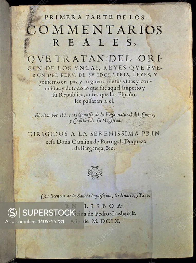 Royal Commentaries (Comentarios Reales,1609). Madrid, National Library (rare books section). Author: VEGA GARCILASO DE LA EL INCA. Location: BIBLIOTECA NACIONAL-COLECCION. MADRID. SPAIN.