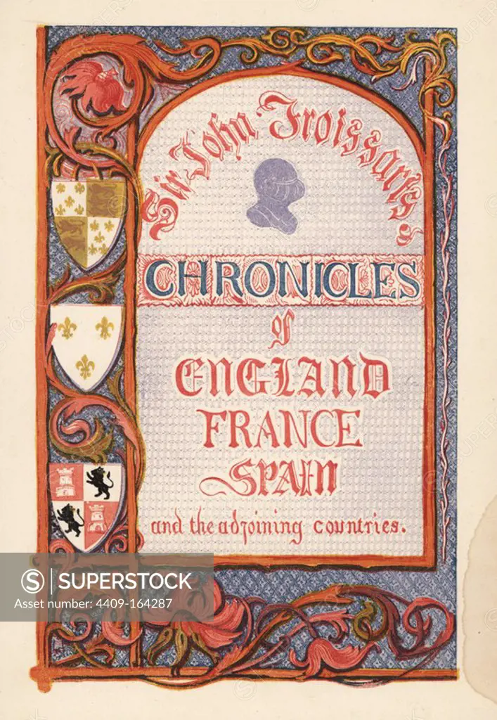 Illuminated title page with calligraphy and decorative border of foliage and heraldic shields. Handcoloured lithograph after an illuminated manuscript from Sir John Froissart's "Chronicles of England, France, Spain and the Adjoining Countries, from the Latter Part of the Reign of Edward II to the Coronation of Henry IV," George Routledge, London, 1868.