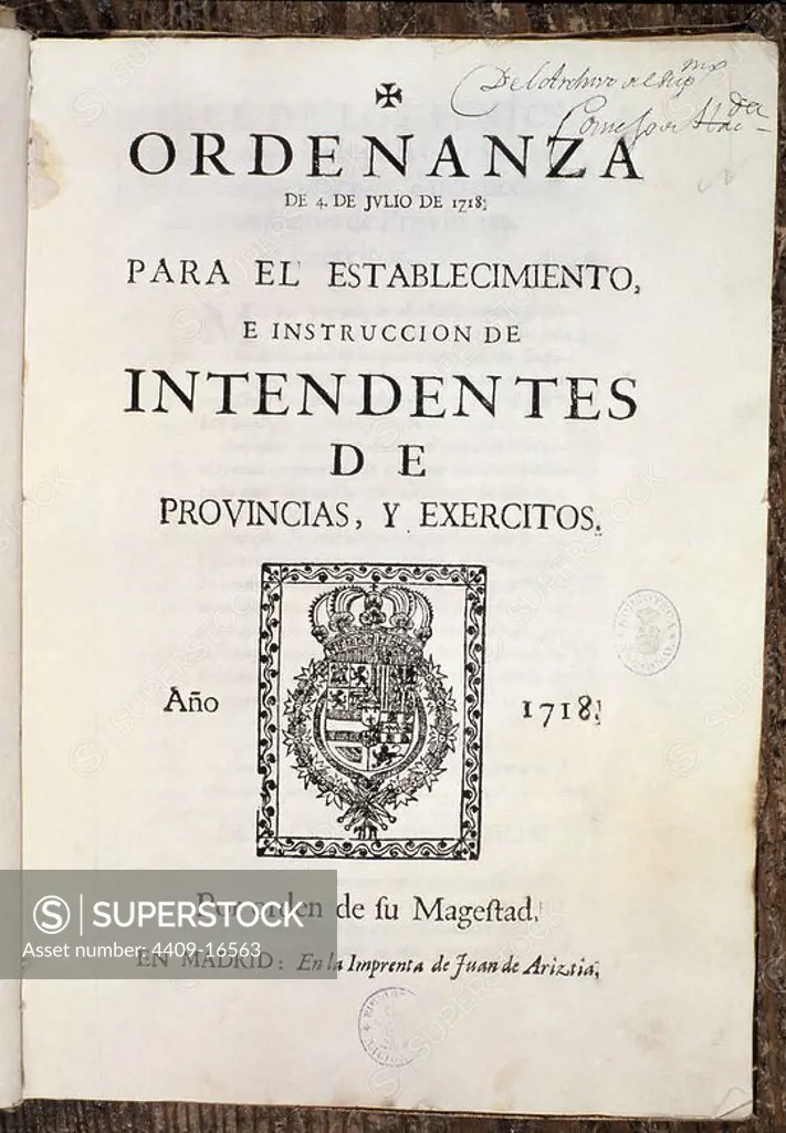 ORDENANZA DE 4 DE JULIO DE 1718 PARA EL ESTABLECIMIENTO E INSTRUCCION DE INTENDENTES DE PROVINCIAS Y EXERCITOS. Location: BIBLIOTECA NACIONAL-COLECCION. MADRID. SPAIN.