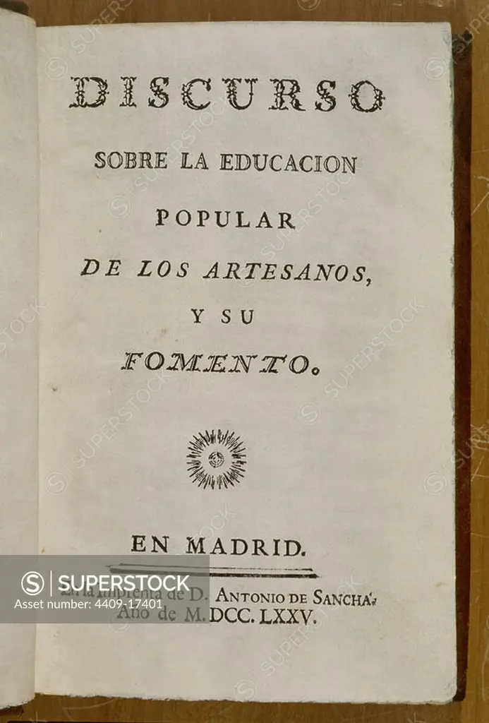 DISCURSO DOBRE LA EDUCACION POPULAR DE LOS ARTESANOS Y SU FOMENTO - MADRID 1775. Location: BIBLIOTECA NACIONAL-COLECCION. MADRID. SPAIN.