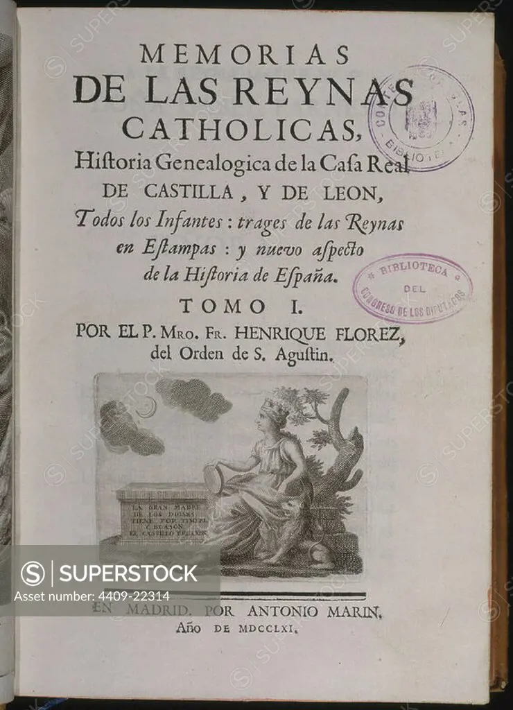 MEMORIAS DE LAS REINAS CATOLICAS - HISTORIA GENEALOGICA DE LA CASA REAL DE CASTILLA Y LEON - TOMO I - MADRID, 1761. Author: FLOREZ ENRIQUE. Location: CONGRESO DE LOS DIPUTADOS-BIBLIOTECA. MADRID. SPAIN.