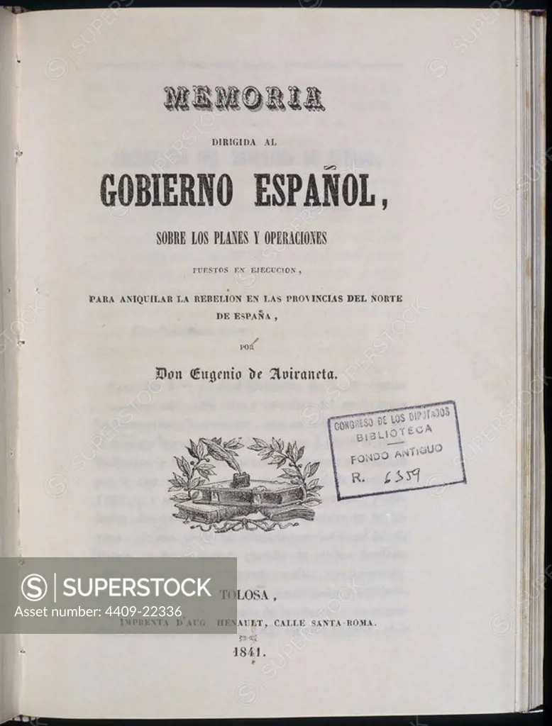 REPORT FOR THE SPANISH GOVERNMENT ON PLANS AND OPERATIONS TO ANNIHILATE NORTHERN REBELLIONS-TOLOSA 18. Author: EUGENIO DE AVIRANETA. Location: CONGRESO DE LOS DIPUTADOS-BIBLIOTECA. MADRID. SPAIN.