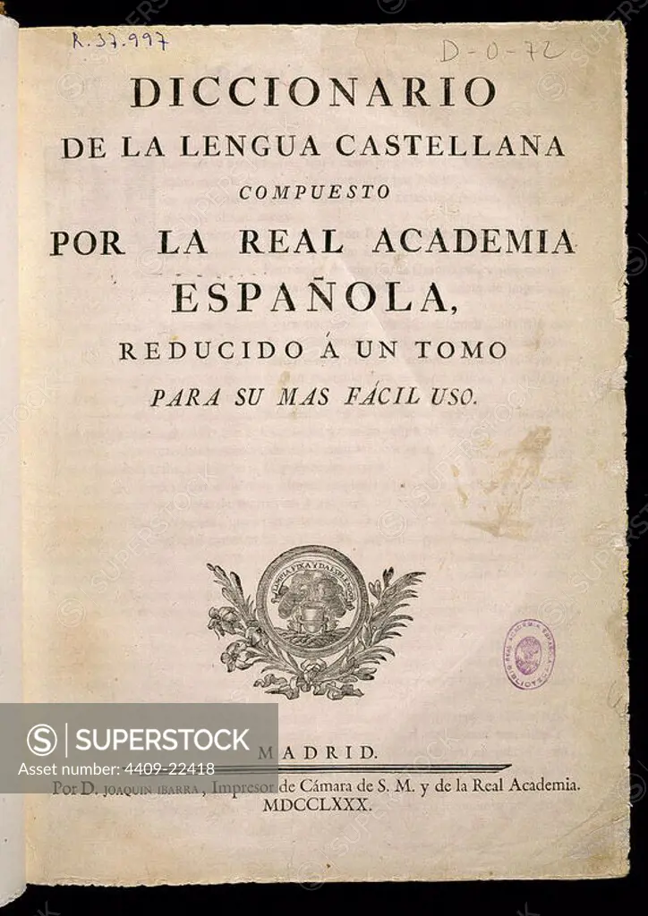 Flyleaf of the Real Academia dictionary, written in castilian. Printed on demand of Juan de Ibarra in 1780. Madrid, Academy of language. Location: ACADEMIA DE LA LENGUA-COLECCION. MADRID. SPAIN.