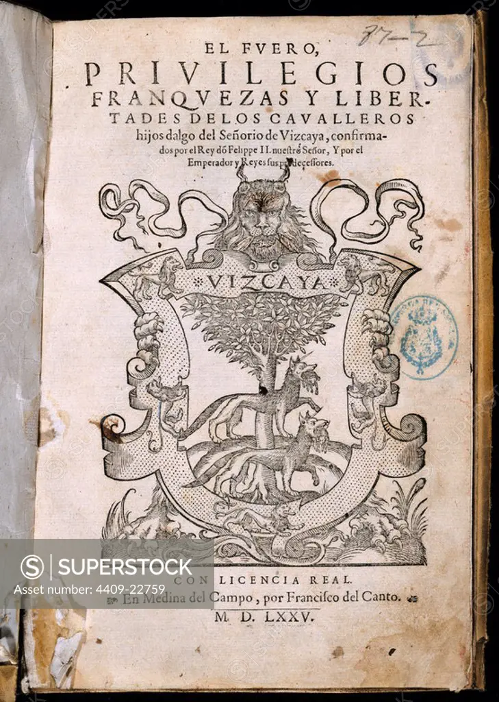 FUEROS DE VIZCAYA - EL FUERO PRIVILEGIOS FRANQUEZAS Y LIBERTADES DE LOS HIDALGOS DE VIZCAYA - 1575. Location: SENADO-BIBLIOTECA-COLECCION. MADRID. SPAIN.