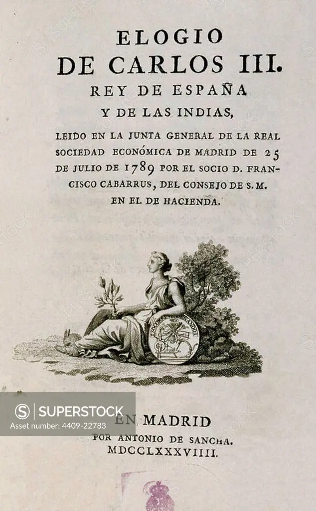 ELOGIO DE CARLOS III REY DE ESPAÑA Y DE LAS INDIAS - EN MADRID POR ANTONIO DE SANCHA - 1759. Author: CABARRUS FRANCISCO. Location: SENADO-BIBLIOTECA-COLECCION. MADRID. SPAIN.